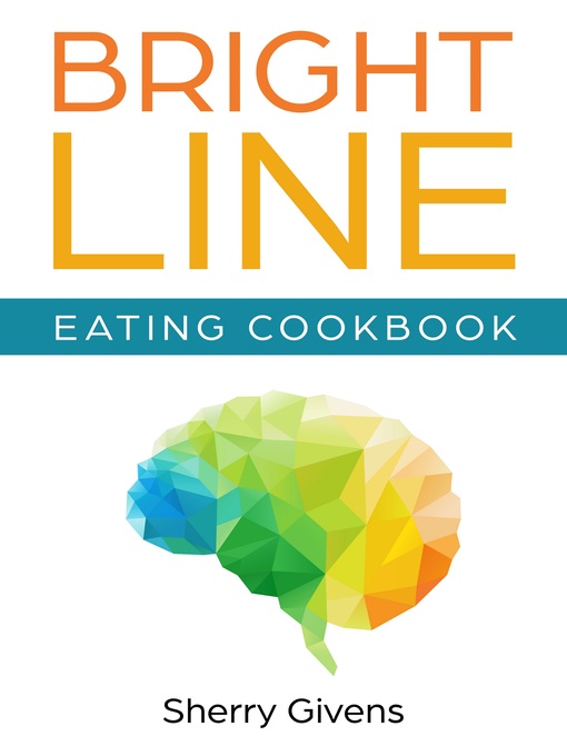 Title details for Bright Line Eating Cookbook by Sherry Givens - Wait list
